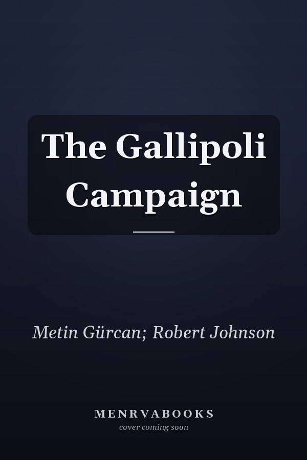 The Gallipoli Campaign