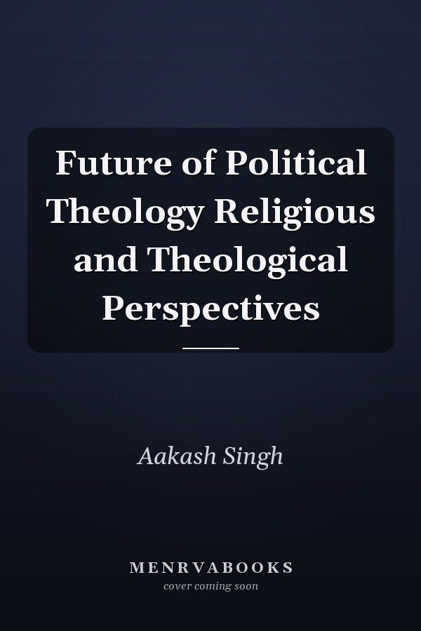 Future of Political Theology Religious and Theological Perspectives