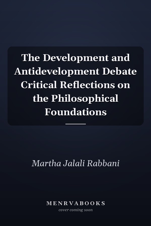 The Development and Antidevelopment Debate Critical Reflections on the Philosophical Foundations