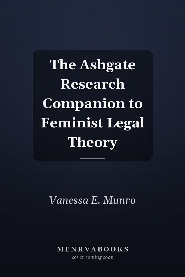 The Ashgate Research Companion to Feminist Legal Theory