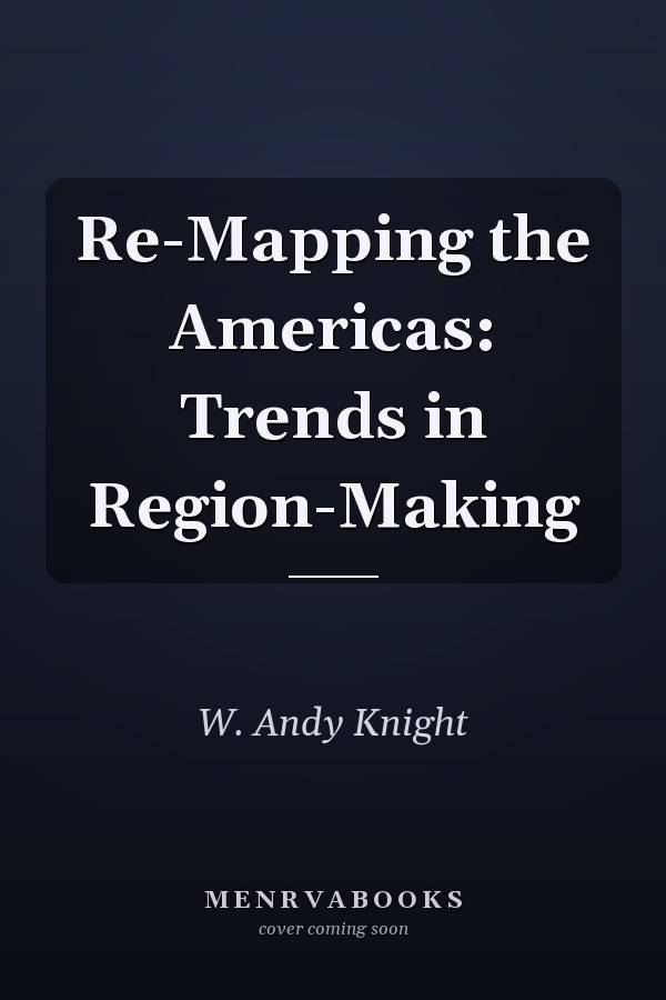 Re-Mapping the Americas: Trends in Region-Making