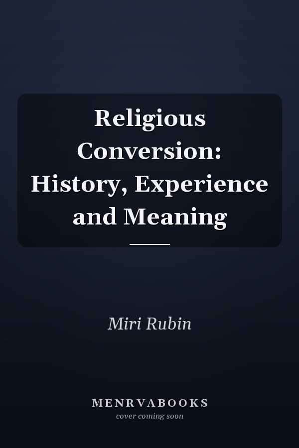 Religious Conversion: History, Experience and Meaning
