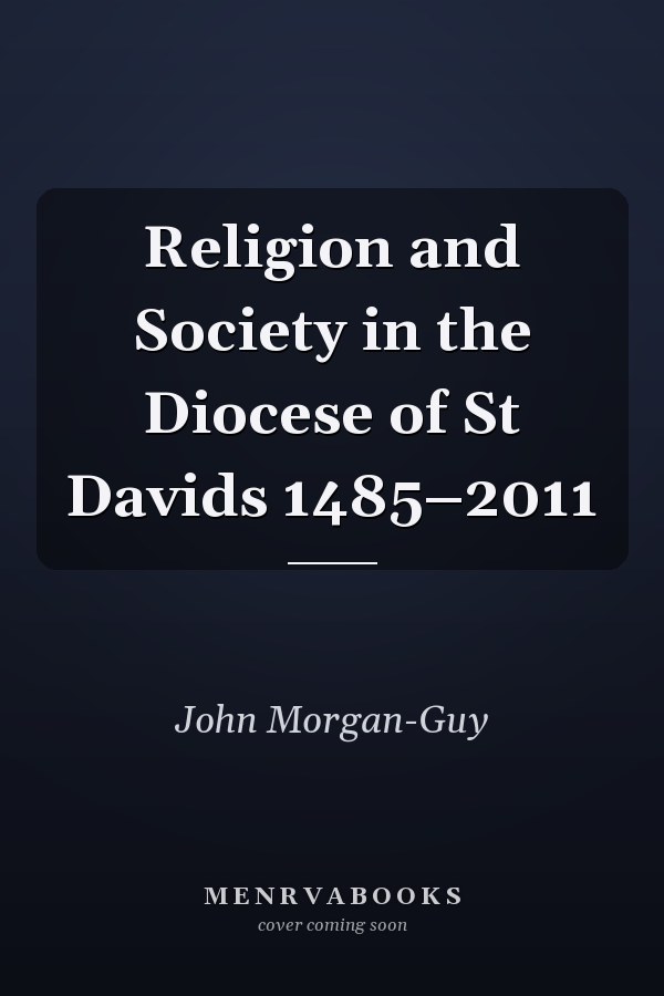 Religion and Society in the Diocese of St Davids 1485–2011
