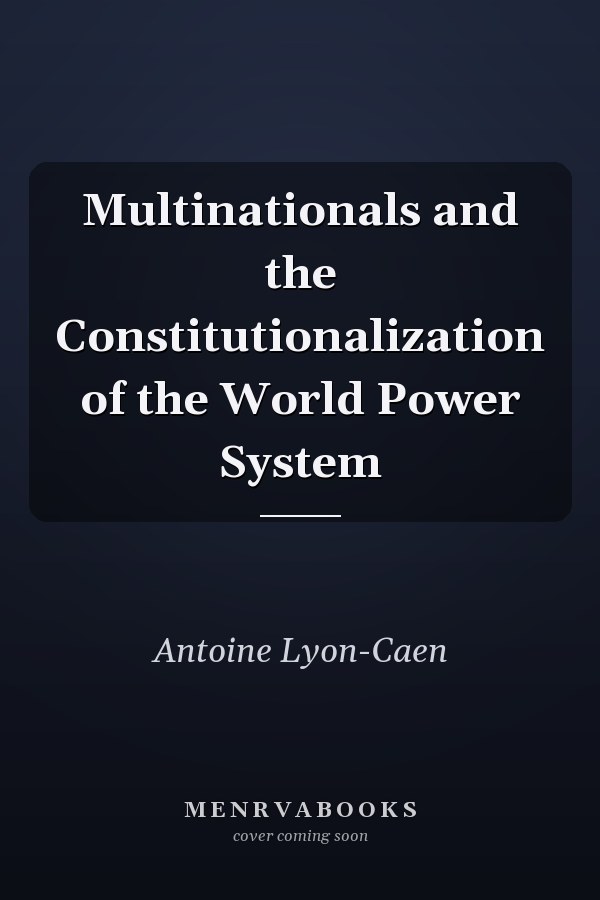Multinationals and the Constitutionalization of the World Power System