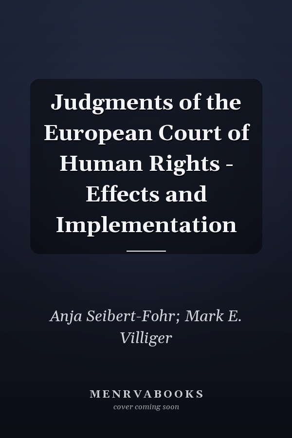 Judgments of the European Court of Human Rights - Effects and Implementation