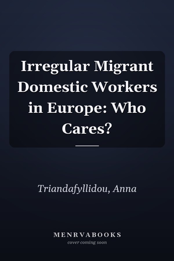 Irregular Migrant Domestic Workers in Europe: Who Cares?