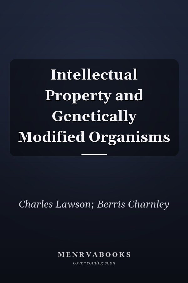 Intellectual Property and Genetically Modified Organisms