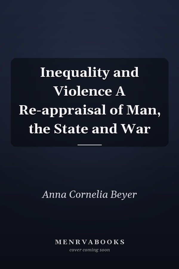 Inequality and Violence A Re-appraisal of Man, the State and War