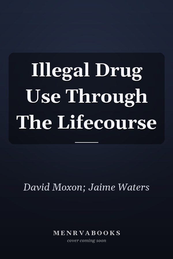 Illegal Drug Use Through The Lifecourse