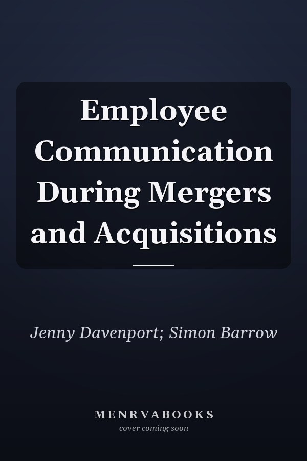 Employee Communication During Mergers and Acquisitions