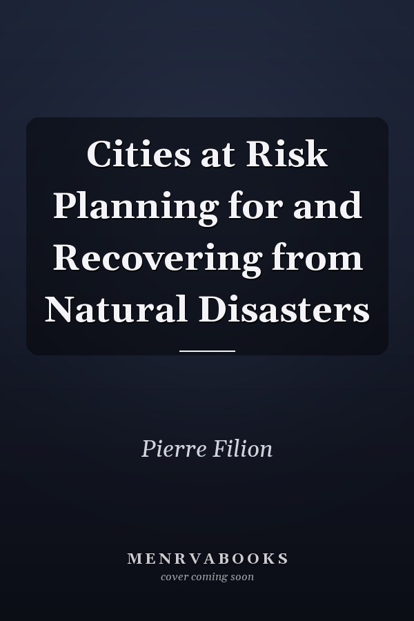 Cities at Risk Planning for and Recovering from Natural Disasters