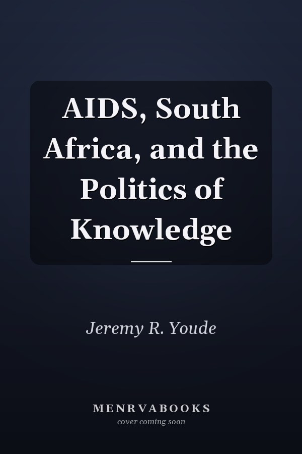 AIDS, South Africa, and the Politics of Knowledge