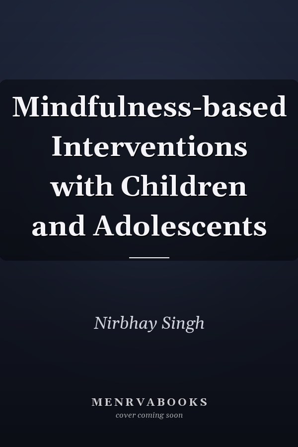 Mindfulness-based Interventions with Children and Adolescents