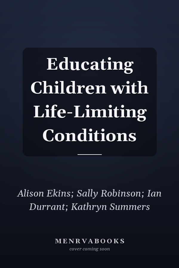 Educating Children with Life-Limiting Conditions
