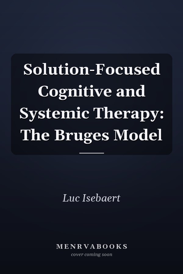 Solution-Focused Cognitive and Systemic Therapy: The Bruges Model