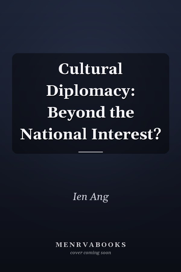 Cultural Diplomacy: Beyond the National Interest?