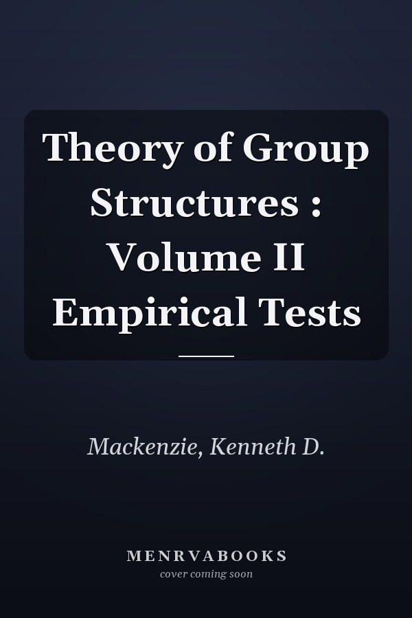 Theory of Group Structures : Volume II Empirical Tests