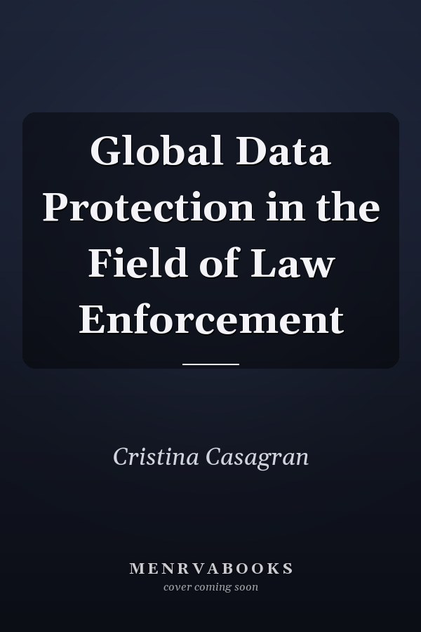Global Data Protection in the Field of Law Enforcement