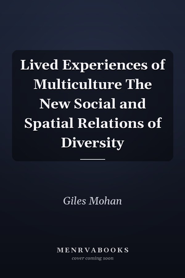 Lived Experiences of Multiculture The New Social and Spatial Relations of Diversity