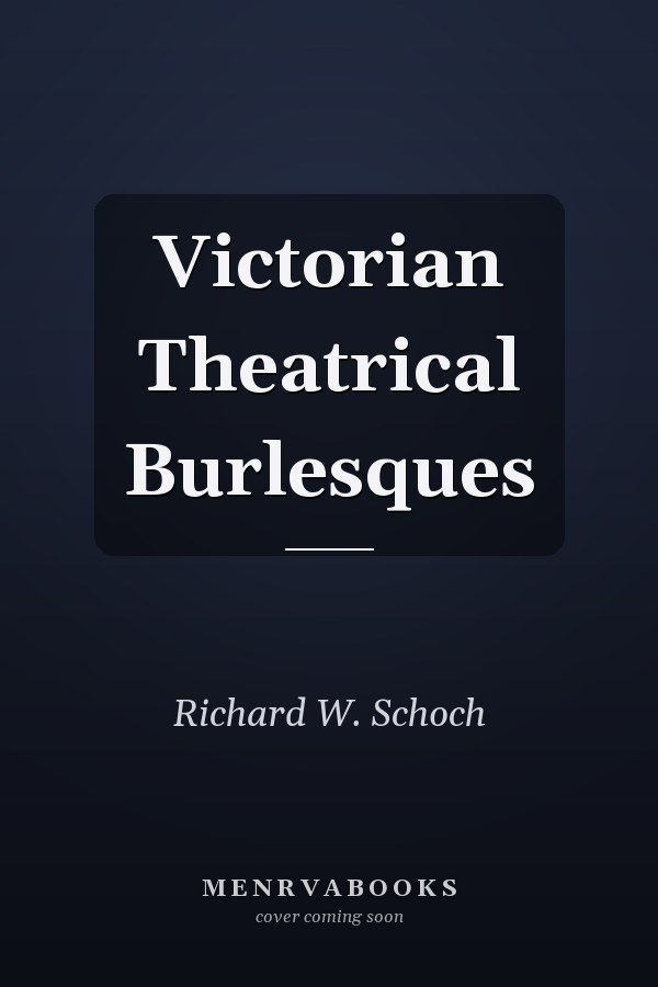 Victorian Theatrical Burlesques