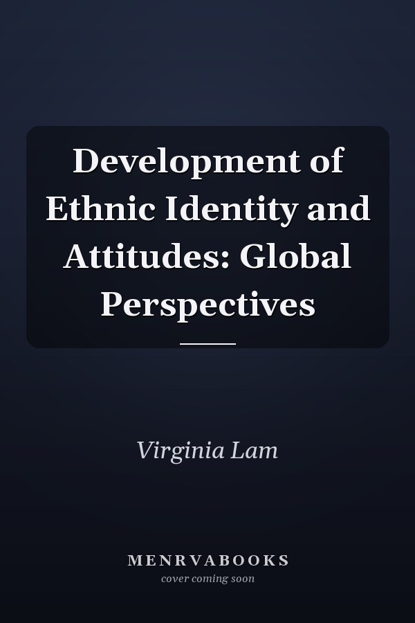 Development of Ethnic Identity and Attitudes: Global Perspectives