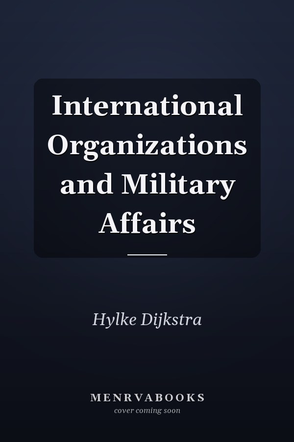 International Organizations and Military Affairs