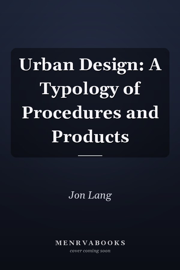 Urban Design: A Typology of Procedures and Products