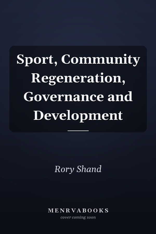 Sport, Community Regeneration, Governance and Development