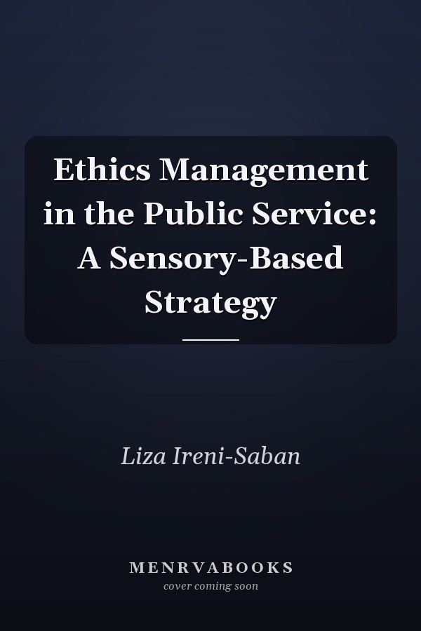 Ethics Management in the Public Service: A Sensory-Based Strategy