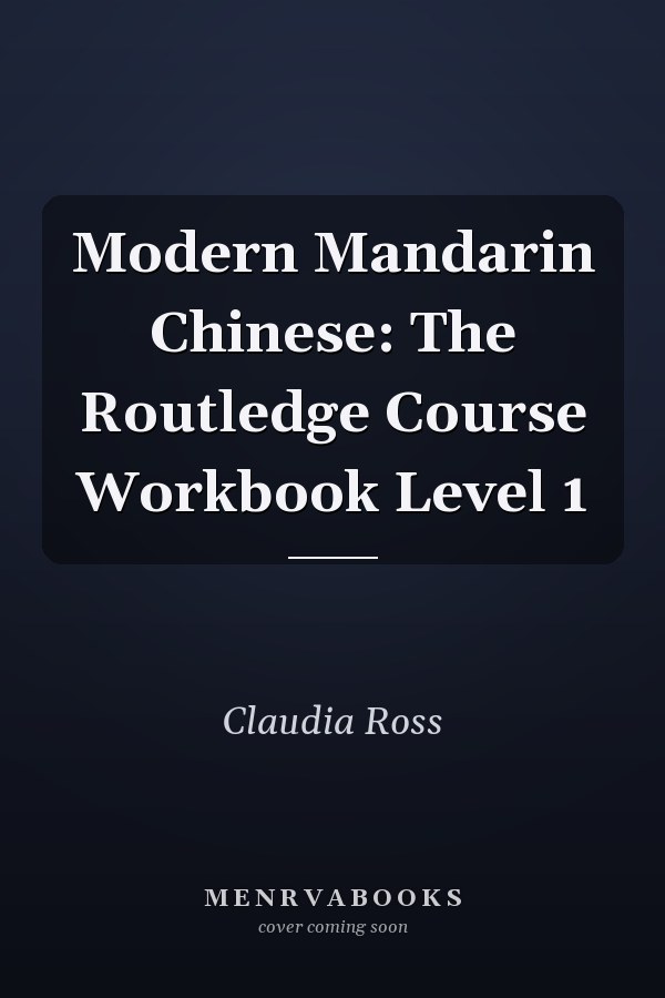 Modern Mandarin Chinese: The Routledge Course Workbook Level 1