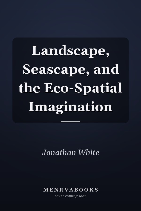 Landscape, Seascape, and the Eco-Spatial Imagination