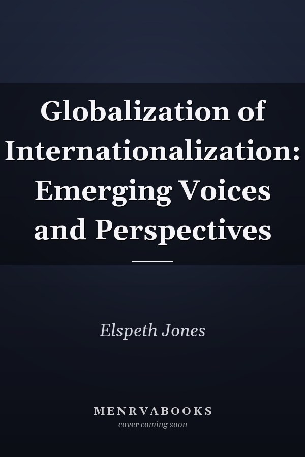 Globalization of Internationalization: Emerging Voices and Perspectives