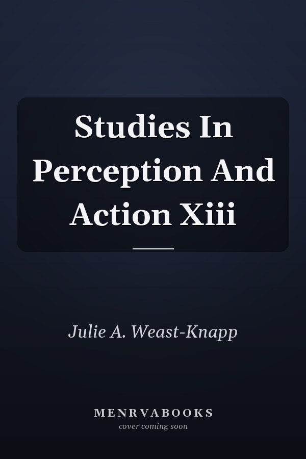 Studies In Perception And Action Xiii