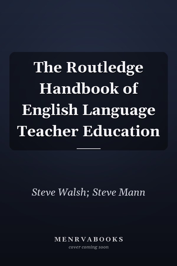 The Routledge Handbook of English Language Teacher Education