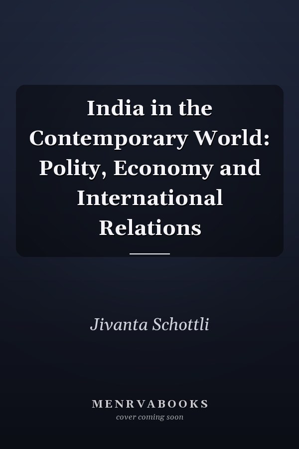 India in the Contemporary World: Polity, Economy and International Relations