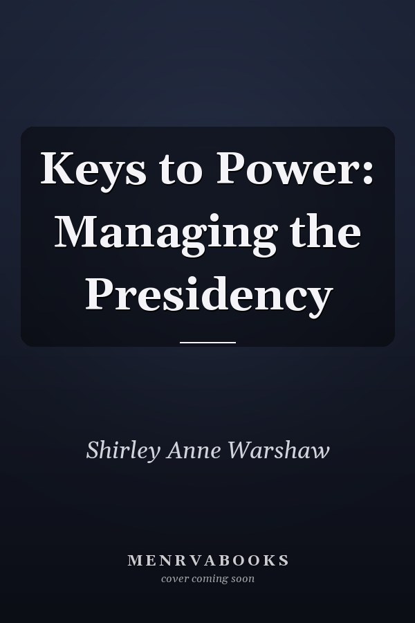 Keys to Power: Managing the Presidency