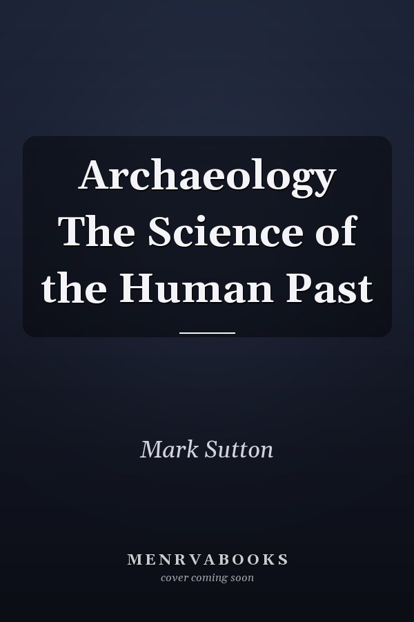 Archaeology The Science of the Human Past