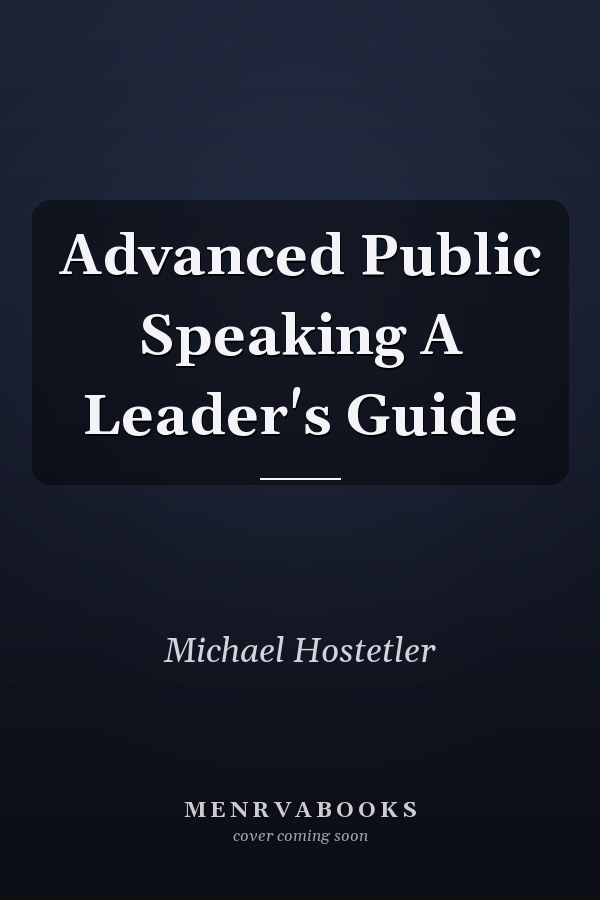 Advanced Public Speaking A Leader's Guide