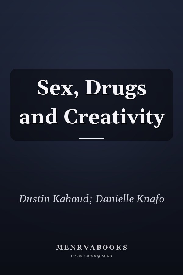 Sex, Drugs and Creativity
