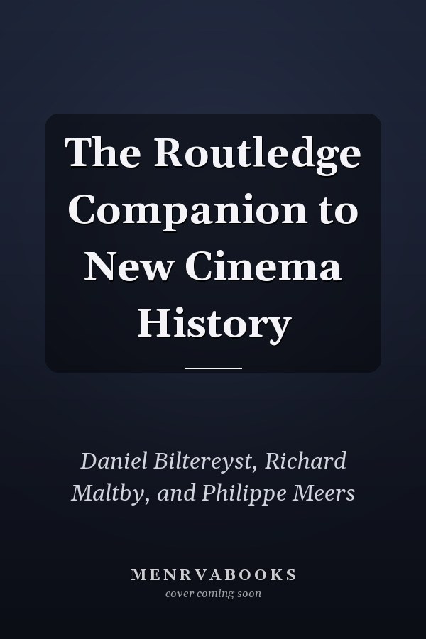 The Routledge Companion to New Cinema History