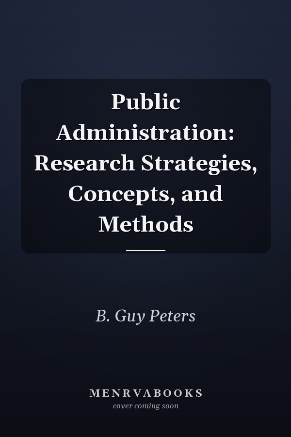 Public Administration: Research Strategies, Concepts, and Methods