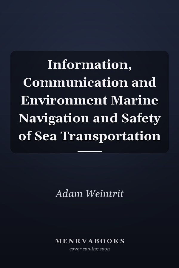 Information, Communication and Environment Marine Navigation and Safety of Sea Transportation