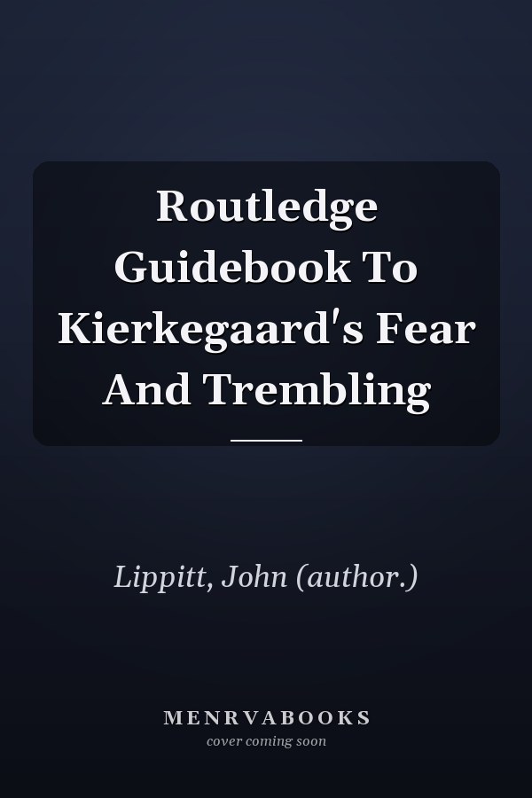 Routledge Guidebook To Kierkegaard's Fear And Trembling