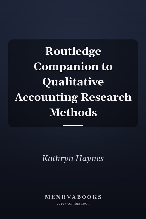 Routledge Companion to Qualitative Accounting Research Methods