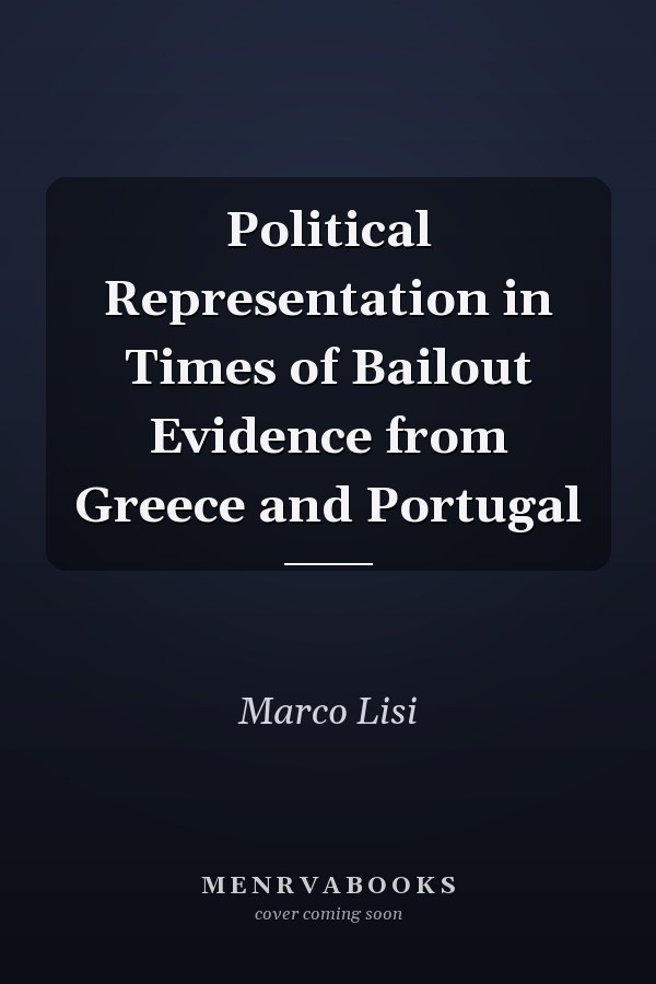Political Representation in Times of Bailout Evidence from Greece and Portugal