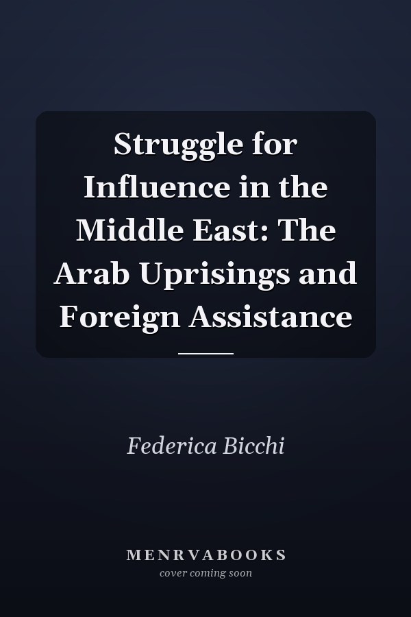 Struggle for Influence in the Middle East: The Arab Uprisings and Foreign Assistance