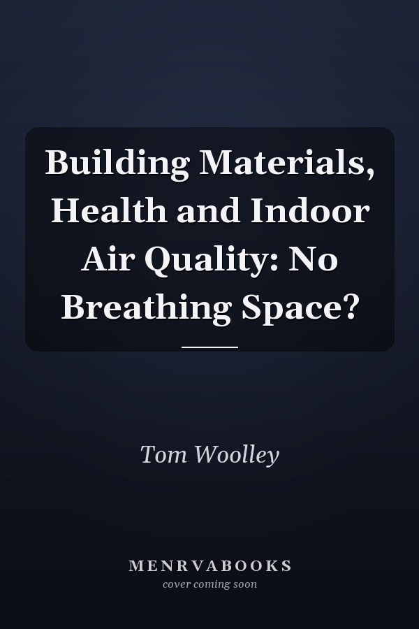 Building Materials, Health and Indoor Air Quality: No Breathing Space?