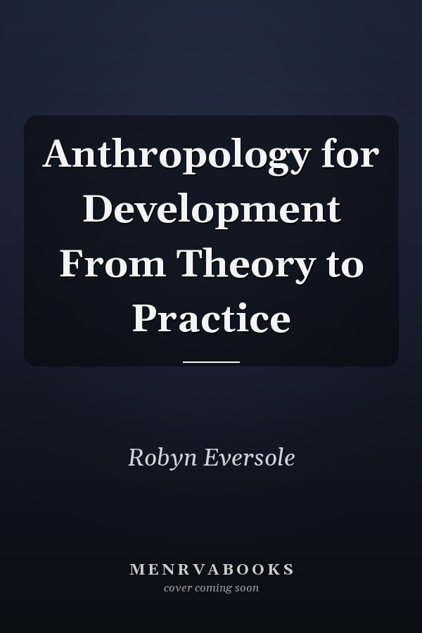 Anthropology for Development From Theory to Practice