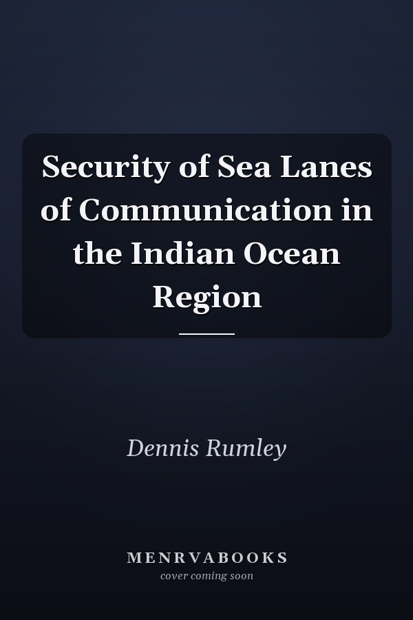 Security of Sea Lanes of Communication in the Indian Ocean Region
