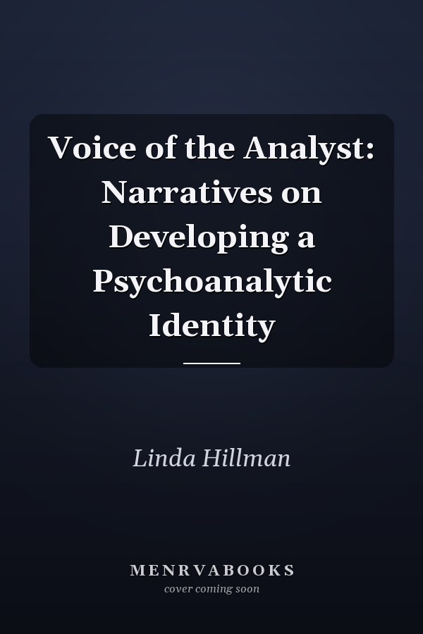 Voice of the Analyst: Narratives on Developing a Psychoanalytic Identity